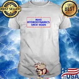 Make Hydrodynamics Great Again T-Shirt