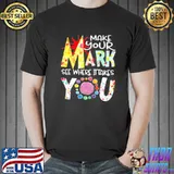 Make Your Mark See Where It Takes You The Dot Colorful s Unisex