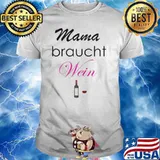 Mama Braucht Wein Wine Shirt