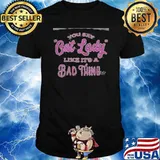 Marie You Say Cat Lady Like It's a Bad Thing shirt