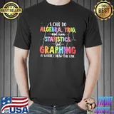Math I Can Do Algebra Trig And And Even Statistics But Graphing Is Where I Draw The Line Shirt Unisex