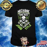 Mechanic Only Because Bad Ass Is Not An Official Job Title Skull shirt
