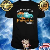 Meet Me At The Pumpkin Patch Pickup Fall Thanksgiving Xmas T-shirt