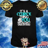 Mens It's A Cedrick Thing You Wouldn't Understand Premium T-Shirt