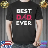 MLB Atlanta Braves Best Dad Ever Shirt