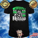 Motocross we do it hard we do it fast we keep it dirty braaapp shirt