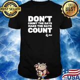 Muhammad Ali don't count the days make the days count T-Shirt