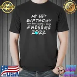 My 65th Birthday The One Where I Was Awesome Birthday 2022 T-shirt