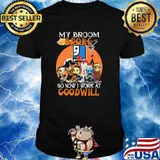 My Broom Broke So Now I Work At Goodwill Halloween Shirt