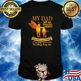 My Dad Left me Beautiful Memories his love is still my guide and though i cant see him hes always at my side T-Shirt