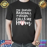 My Favorite Baseball Player Calls Me Mom Shirt