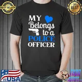 My Heart Belongs To A Police Officer T shirt
