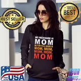 My Nickname Is Mom But My Full Name Is Mom Mom Mom Happy T-s Hoodie