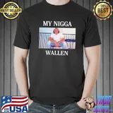 My nigga Wallen s Unisex