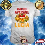 Nacho Average Lucia Foodie Name Food Lover Nickname Nachos Premium T-Shirt