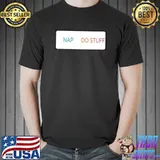 Nap or Do Stuff that is the question Shirt