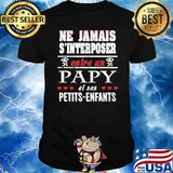 Ne Jamais S'Interposer Entre Un Papy Et Ses Petits Enfants Shirt