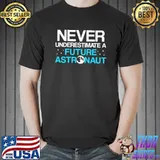 Never underestimate a Future Astronaut Astronomer Astronomy T-shirt