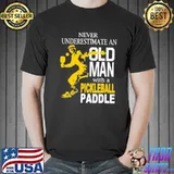Never Underestimate An Old Man with Pickleball Paddle Shirt