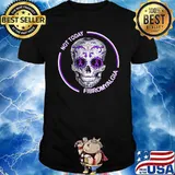 Not Today Fibromyalgia Skull Shirt