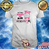 Nothing scares me - I'm Breast cancer awareness warrior survivor T-Shirt