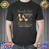 November Girl Stepping Into My Birthday Like A Boss Birthday T-Shirt