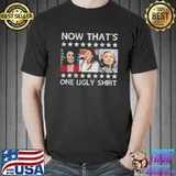 Now That's One Ugly Shirt Shirt