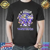Official 2021 Never underestimate a Woman who understands football and loves Baltimore Ravens s Unisex