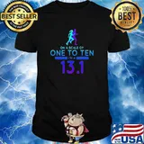 On A Scale Of One To Ten I'm a 13.1 Shirt