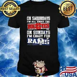 On Staudays I'm All About The Buckeys On Sundays I'm Crazy For My Rams Shirt