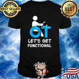 OT Let's Get Functional Occupational Therapist T-shirt