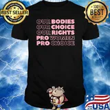 Our Bodies Our Choice Our Rights Pro-Choice Feminist T-Shirt
