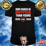 Our coach is hotter than yours cle shirt