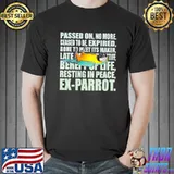 Passed On No More Geased To Be Expired Gone To Meet Its Maker Shirt Unisex