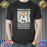 Personal Stalker Dog Corgi T-Shirt Unisex
