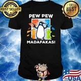 Pew pew madafakas penguin shirt