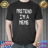 Pretend I'm a Meme Lazy Halloween Costume Party T-Shirt Unisex
