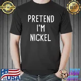 Pretend I'm Nickel Halloween T-shirt