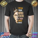 Queen RBG Speak Your Mind Even If Your Voice Shakes Shirt Unisex