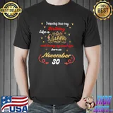 Queen Was Born On November 30 Stepping into my birthday T-shirt