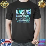 Raising A Husband Is Exhausting Machinist Wife Life Shirt