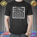 Retired School Secretary T-Shirt