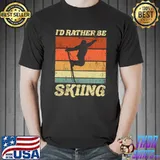 Retro Ski Vacation Winter Sports Skiers I'd Rather Be Skiing T-shirt
