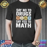 Say No To Drugs Say Yes To Math Anti-drug Red Ribbon Week T-Shirt