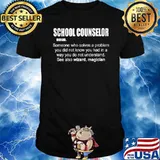 School counselor definition someone who solves a problem you did not know you had in a way do not understand see also wizard magician shirt
