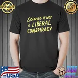 Science Is Not A Liberal Conspiracy s Unisex