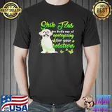 Shih Tzus Are God’s Way Of Apologizing For Your Relatives T-s Unisex