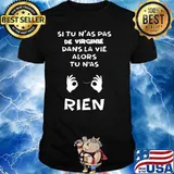 Si Tu N'as Pas De Virginie Dans La Vie Alors Tu N'as Rien Shirt