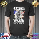 Six things you dont mess with my faith my family my gun my flag my country and my liberty skull american flag shirt