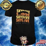 Skydive Skydive Skydive Skydive Life Style Parachute Vintage Shirt